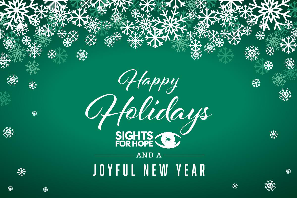 Sights for Hope logo and the words "Happy Holidays and Joyous New Year" set against a green backdrop decorated with white snowflakes