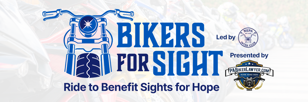Graphic header showing the Bikers for Sight Ride logo and the logo for the Northeast Pennsylvania Inter Club logo set on top of a faded background of a group of colorful motorcycles in a row. The Bikers for Sight Ride logo has a blue and black color scheme and consists of motorcycle handlebars and wheel illustration beside bold text that says "Bikers for Sight." The subtext reads "Ride to Benefit Sights for Hope." The circular Northeast Pennsylvania Inter Club logo features "NEPA Inter Club" text with a stylized motorcycle front view, including handlebars and headlight. The words "Est. 2024" are also shown. The words "Presented by" also are shown with the logo for PABikerLawyer.com.