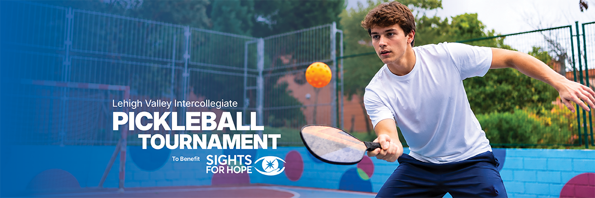 Promotional image for the Lehigh Valley Intercollegiate Pickleball Tournament benefiting Sights for Hope. A college-age player in a white shirt prepares to return an orange pickleball on an outdoor court, with the event title and Sights for Hope logo on a blue overlay.